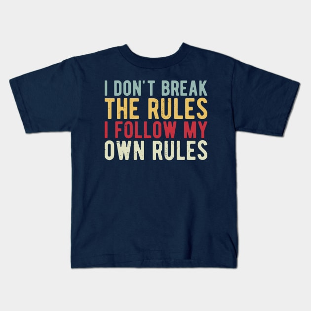 i dont break the rules i follow my own rules Kids T-Shirt by Gaming champion